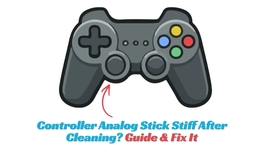 Controller Analog Stick Stiff After Cleaning? Guide & Fix It